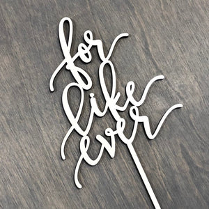 For Like Ever Cake Topper, 5"W