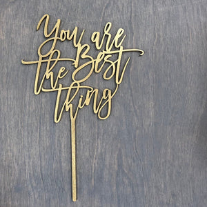 You Are The Best Thing Cake Topper, 5"W