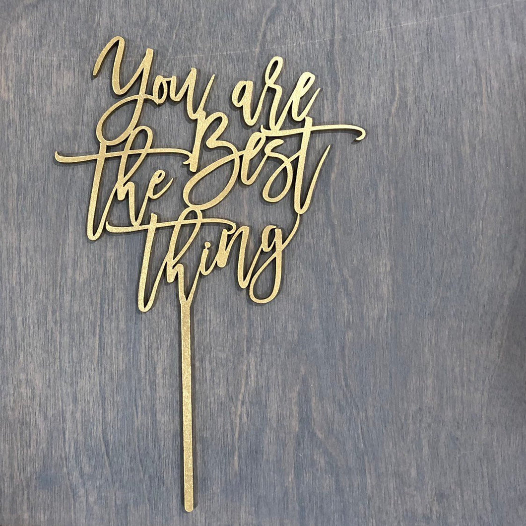You Are The Best Thing Cake Topper, 5