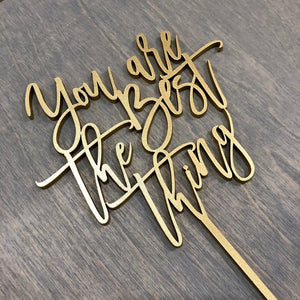 You Are The Best Thing Cake Topper, 5"W