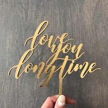 Load image into Gallery viewer, Love You Long Time Cake Topper, 6&quot;W
