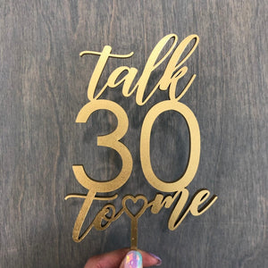 Talk 30 to Me Cake Topper