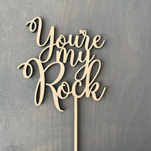 Load image into Gallery viewer, You&#39;re My Rock Cake Topper, 5&quot;W
