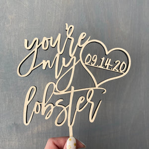 Personalized You're my Lobster Date Cake Topper, 6"W
