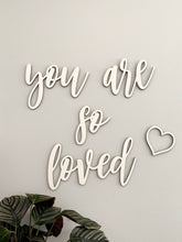 Load image into Gallery viewer, You Are So Loved Sign

