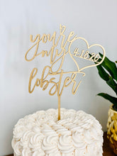 Load image into Gallery viewer, Personalized You&#39;re my Lobster Date Cake Topper, 6&quot;W

