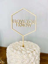 Load image into Gallery viewer, I Love You I know Hexagon Cake Topper, 5&quot;W
