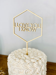I Love You I know Hexagon Cake Topper, 5"W