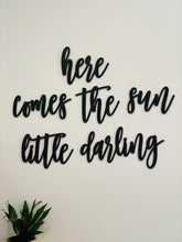 Load image into Gallery viewer, Here Comes The Sun Little Darling Sign
