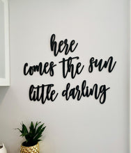 Load image into Gallery viewer, Here Comes The Sun Little Darling Sign
