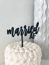 Load image into Gallery viewer, Married AF Wedding Cake Topper
